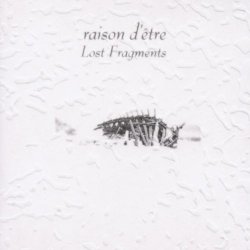 Raison D'Etre - Lost Fragments