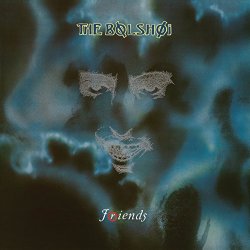 Bolshoi, The - Friends