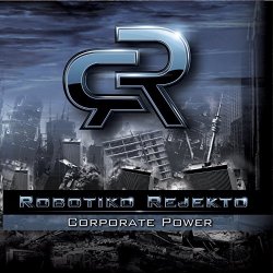 Robotiko Rejekto - Corporate Power (feat. RaHen) [Explicit]