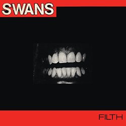Swans - Filth (Deluxe Édition)