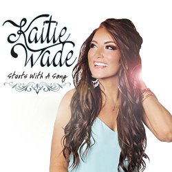 Kaitie Wade - Starts with a Song