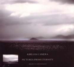 Kirlian Camera - Pictures from Eternity