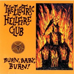 Electric Hellfire Club, The - Burn, Baby, Burn!