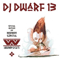 Wumpscut - DJ Dwarf XIII (Special Edition Of Madman Szpital) [Explicit]