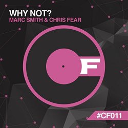 Marc Smith And Chris Fear - Why Not...
