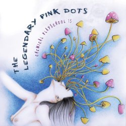 Legendary Pink Dots, The - Chemical Playschool 15