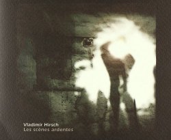 Vladimir Hirsch - Les Scenes Ardentes