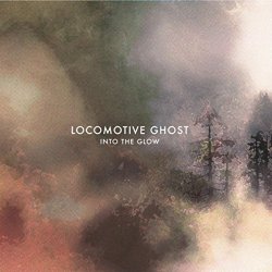 Locomotive Ghost - Into the Glow