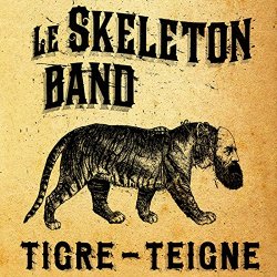 Le Skeleton Band - Tigre Teigne