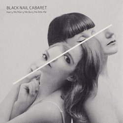 Black Nail Cabaret - Harry Me Marry Me Bury Me Bite [Import anglais]