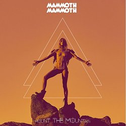 Mammoth Mammoth - Mount The Mountain