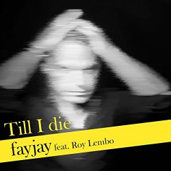 Fayjay - Till I Die (feat. Roy Lembo)