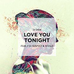 DJ Diox Feat - Love You Tonight (feat. Tha Suspect & Steklo) (Original Mix)