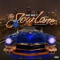 Dat Boi T - The Slow Lane