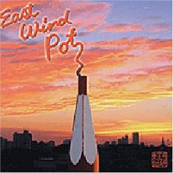 East Wind Pot by EAST WIND POT (2006-03-29)