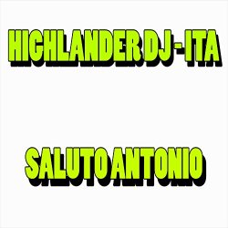 Highlander DJ - Saluto Antonio
