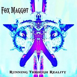 Fox Maggot - Running Through Reality
