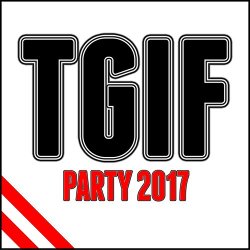 Various Artists - Tgif Party 2017 [Explicit]