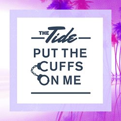 Tide, The - Put The Cuffs On Me