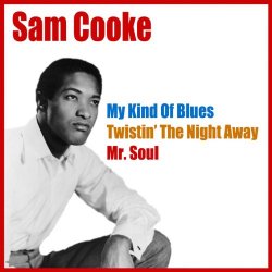 Sam Cooke - Sam Cooke (My Kind of Blues/twistin' the Night Away/mr. Soul)