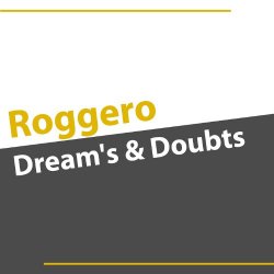 Roggero - Dream's & Doubts
