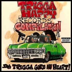 Various Artists - Trigga Happy Records Compilation - Da Trigga Gotz No Heart