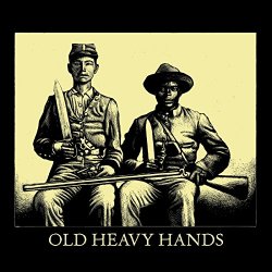 Old Heavy Hands - Old Heavy Hands