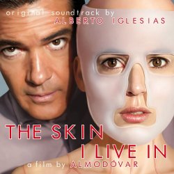 Alberto Iglesias - The Skin I Live In: La piel que habito (Original Motion Picture Soundtrack)