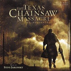   - The Texas Chainsaw Massacre: The Beginning (Original Motion Picture Soundtrack)