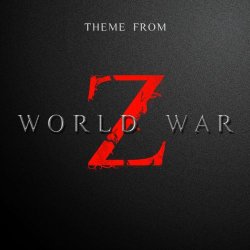   - Theme from World War Z