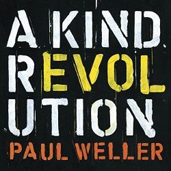 Paul Weller - A Kind Revolution (Deluxe)