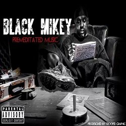 Black Mikey - Premeditated Music [Explicit]