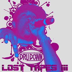 Dru Down - Lost Tapes III [Explicit]