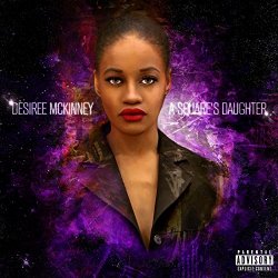 Desiree McKinney - A Squares Daughter [Explicit]