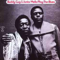 Buddy Guy And Junior Wells - Buddy Guy & Junior Wells Plays The Blues