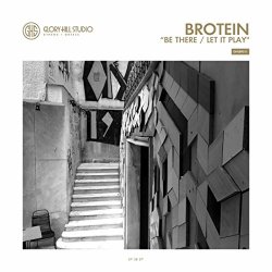 Brotein - Be There / Let It Play