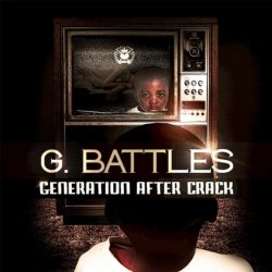 G. Battles - Generation After Crack [Explicit]