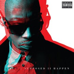 Lazee - Suppose to Happen [Explicit]