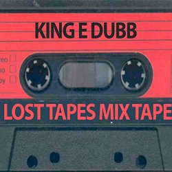 King E Dubb - Lost Tapes Mixtape [Explicit]