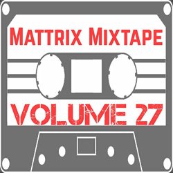 Various Artists - Mattrix Mixtape: Volume 27 [Explicit]