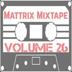 Various Artists - Mattrix Mixtape: Volume 26 [Explicit]