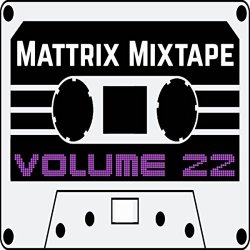 Various Artists - Mattrix Mixtape: Volume 22 [Explicit]