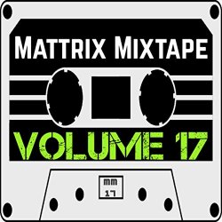 Various Artists - Mattrix Mixtape: Volume 17 [Explicit]