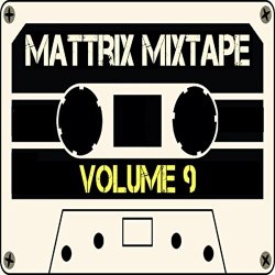 Various Artists - Mattrix Mixtape: Volume 9 [Explicit] (Deluxe Edition)