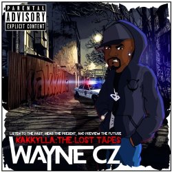 Wayne CZ - Kakkylla: Lost Tapes [Explicit]