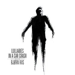 Bjorn Riis - Lullaby in a Car Crash