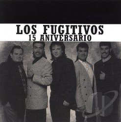 Los Fugitivos - 15 Aniversario