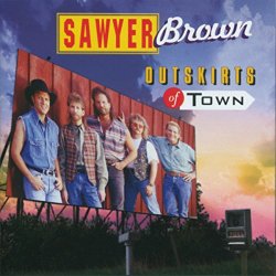 Sawyer Brown - Outskirts Of Town