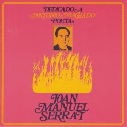 Joan Manuel Serrat - Dedicado A Antonio Machado, Poeta