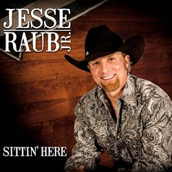 Jesse Raub Jr. - Sittin' Here